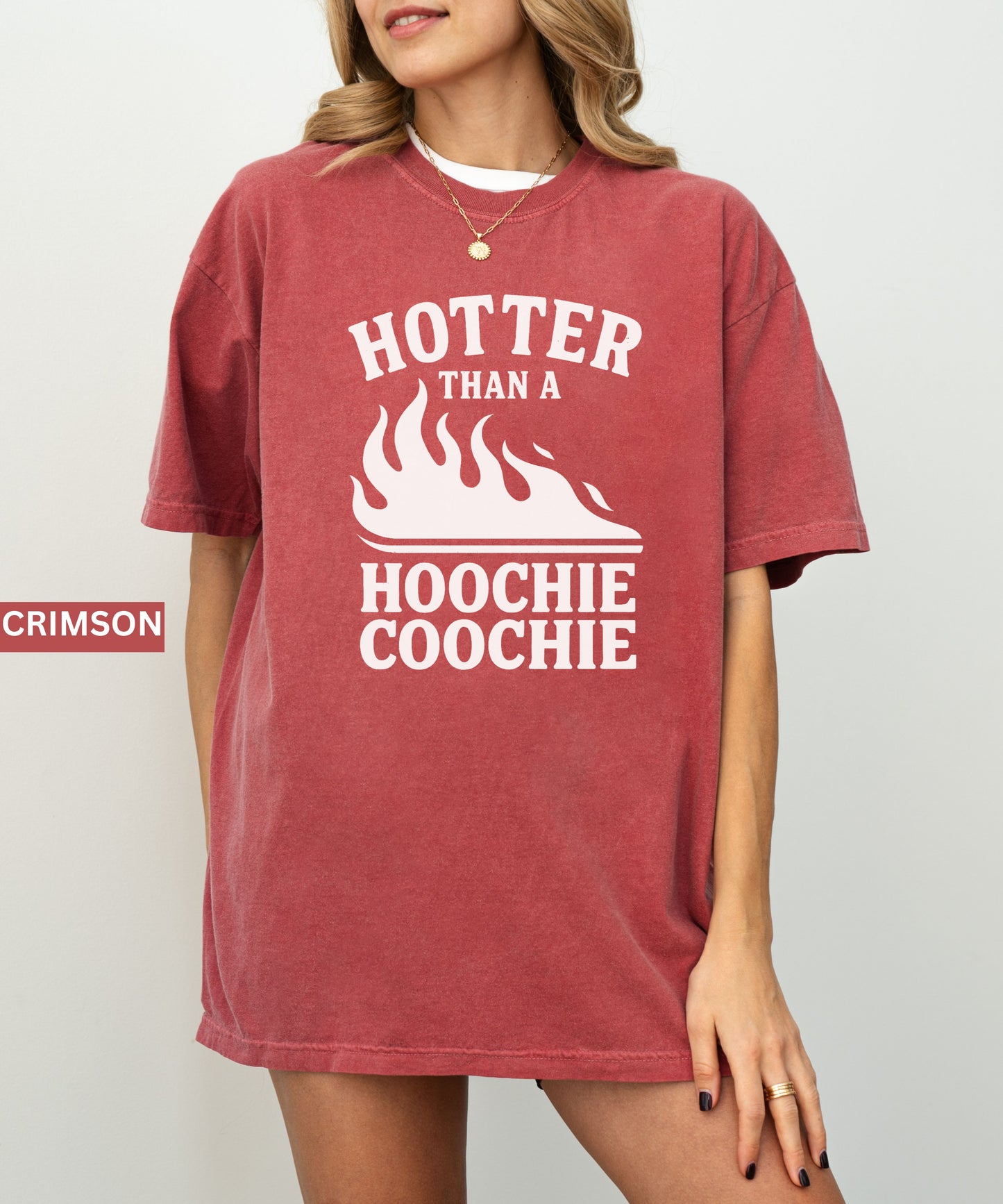 Hotter Than a Hoochie Coochie Tee Summer Comfort Colors®