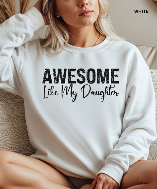 Awesome Like My Daughter Sweatshirt