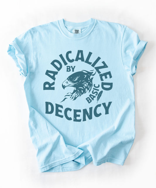 Radicalized by Basic Decency T-Shirt