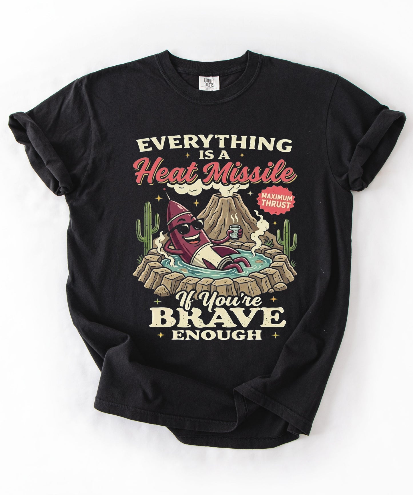 Everything Is a Heat Missile If You're Brave Enough graphic tee in Black — retro desert rocket design, Comfort Colors 1717