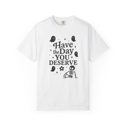white t-shirt with Halloween-themed design and text that says "have the day you deserve" on a white background