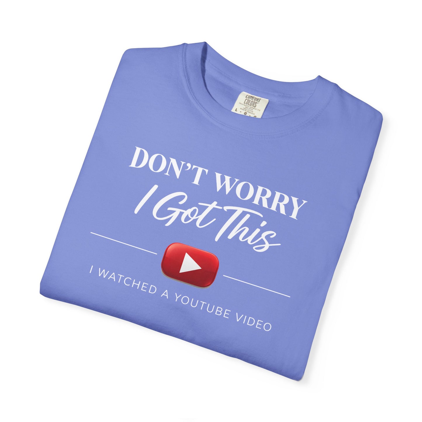 Don't Worry I Got This T-Shirt