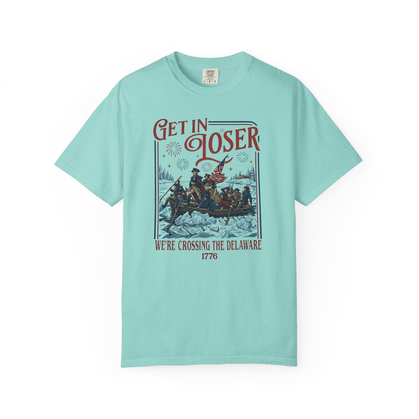 Patriotic Get in Loser We're Crossing the Delaware 1776 graphic t-shirt in Chalky Mint — garment-dyed heavyweight cotton tee