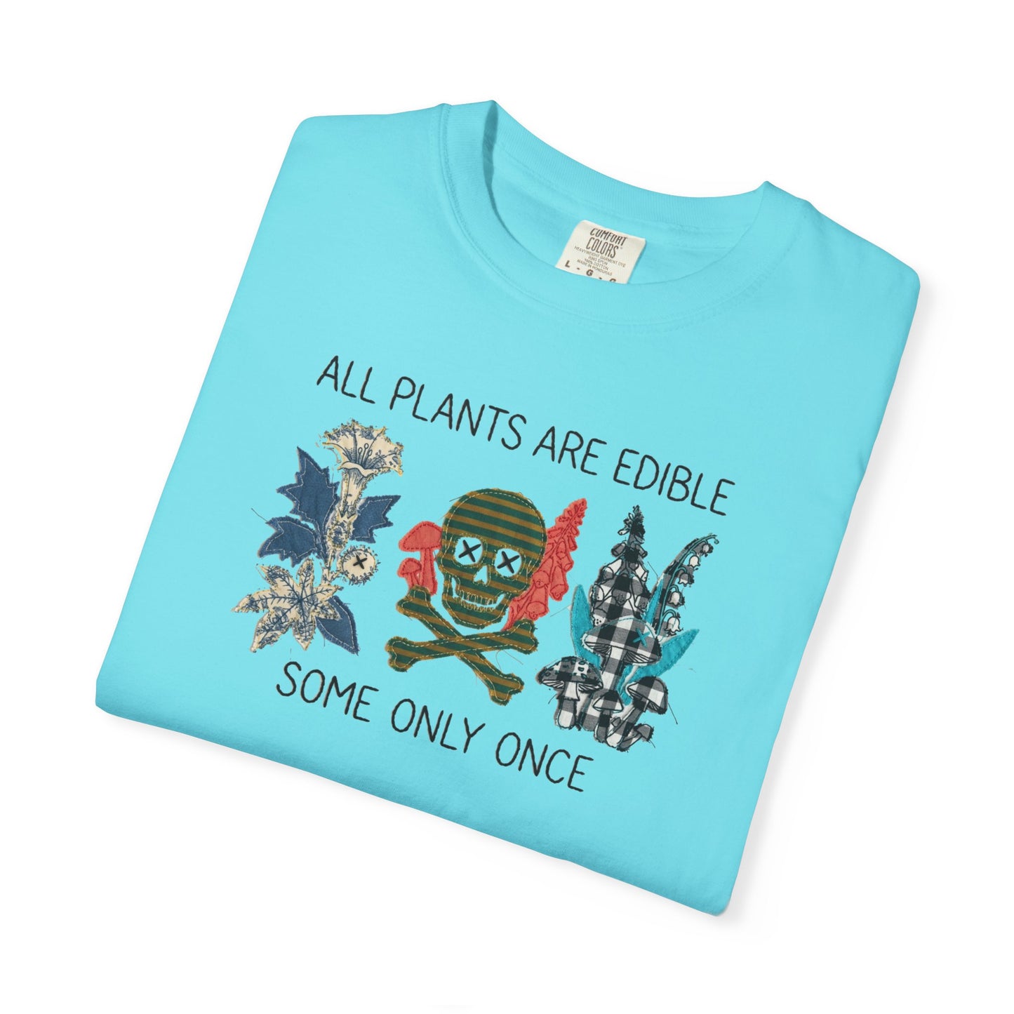 All plants are edible some only once funny botanical graphic t-shirt in Lagoon Blue, garment-dyed cotton tee with skull design