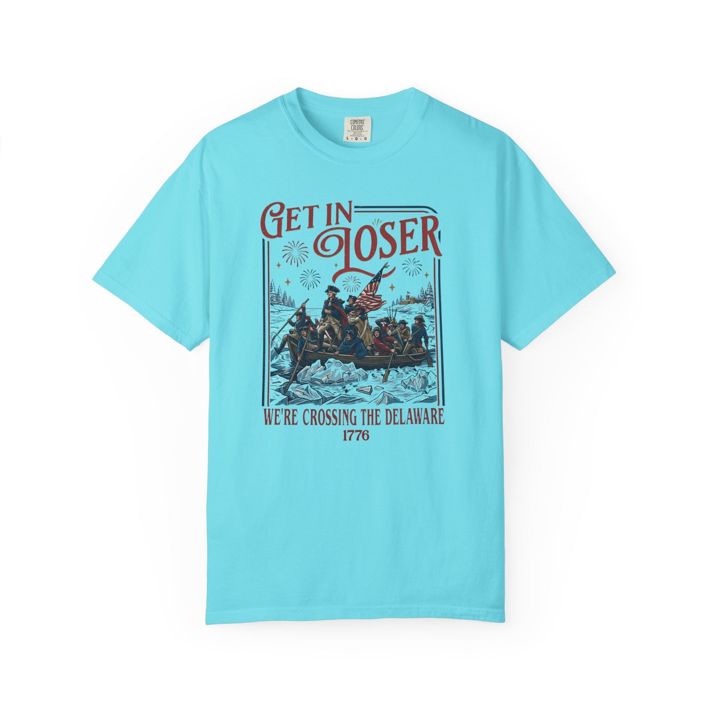 Patriotic Get in Loser We're Crossing the Delaware 1776 graphic t-shirt in Lagoon Blue — garment-dyed heavyweight cotton tee
