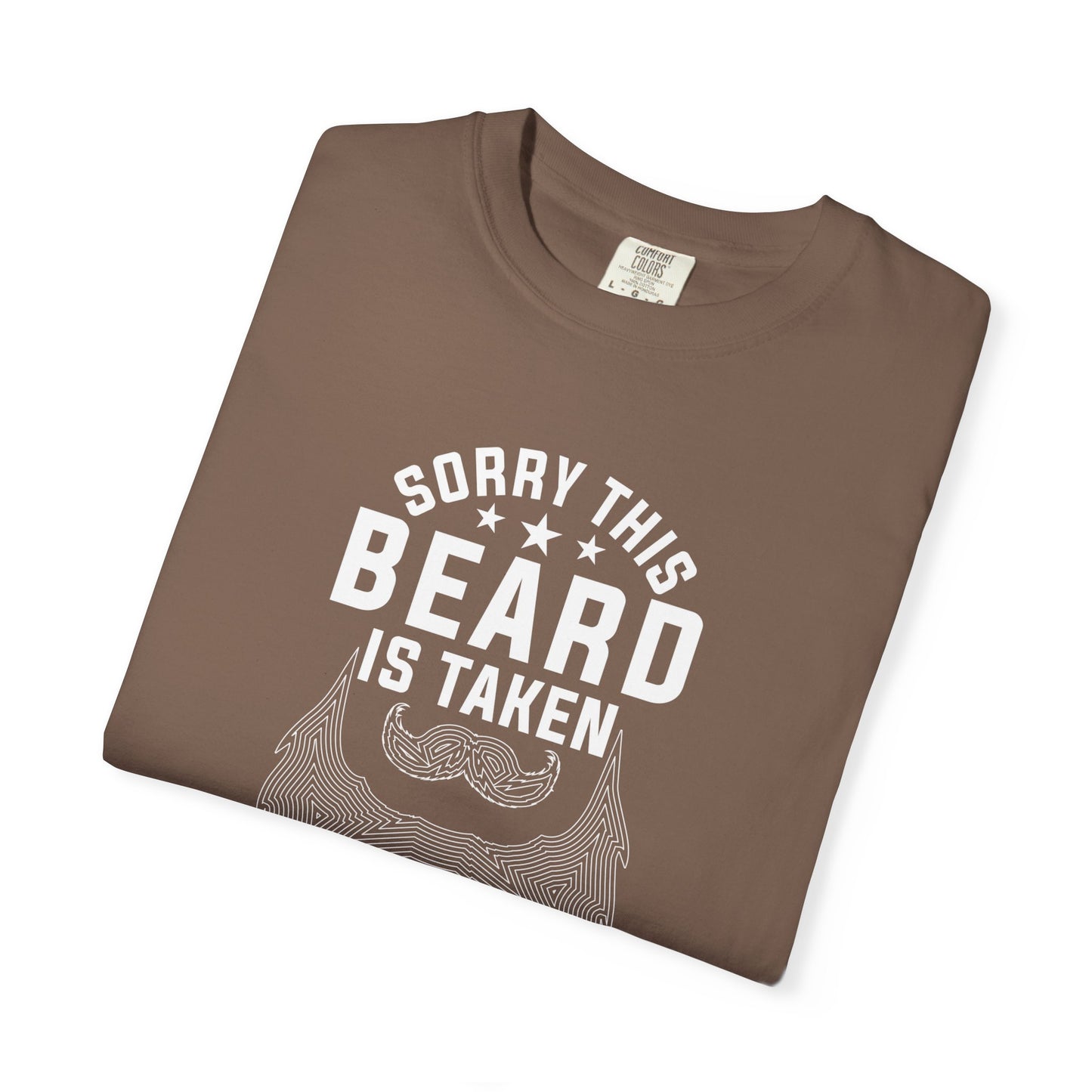 Beard Is Taken T-Shirt — Funny Sorry This Beard Is Taken Graphic Tee