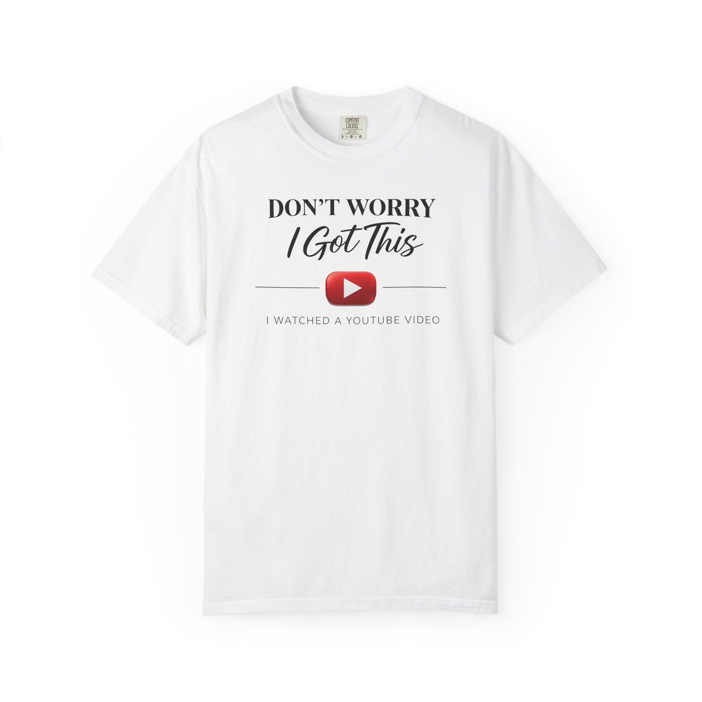 Don't Worry I Got This T-Shirt