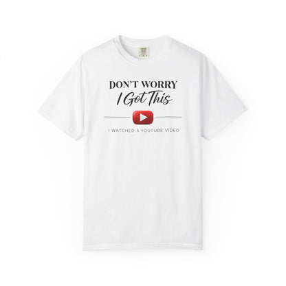 Don't Worry I Got This T-Shirt