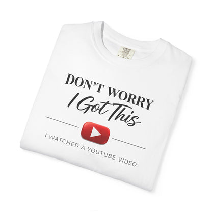 Don't Worry I Got This T-Shirt