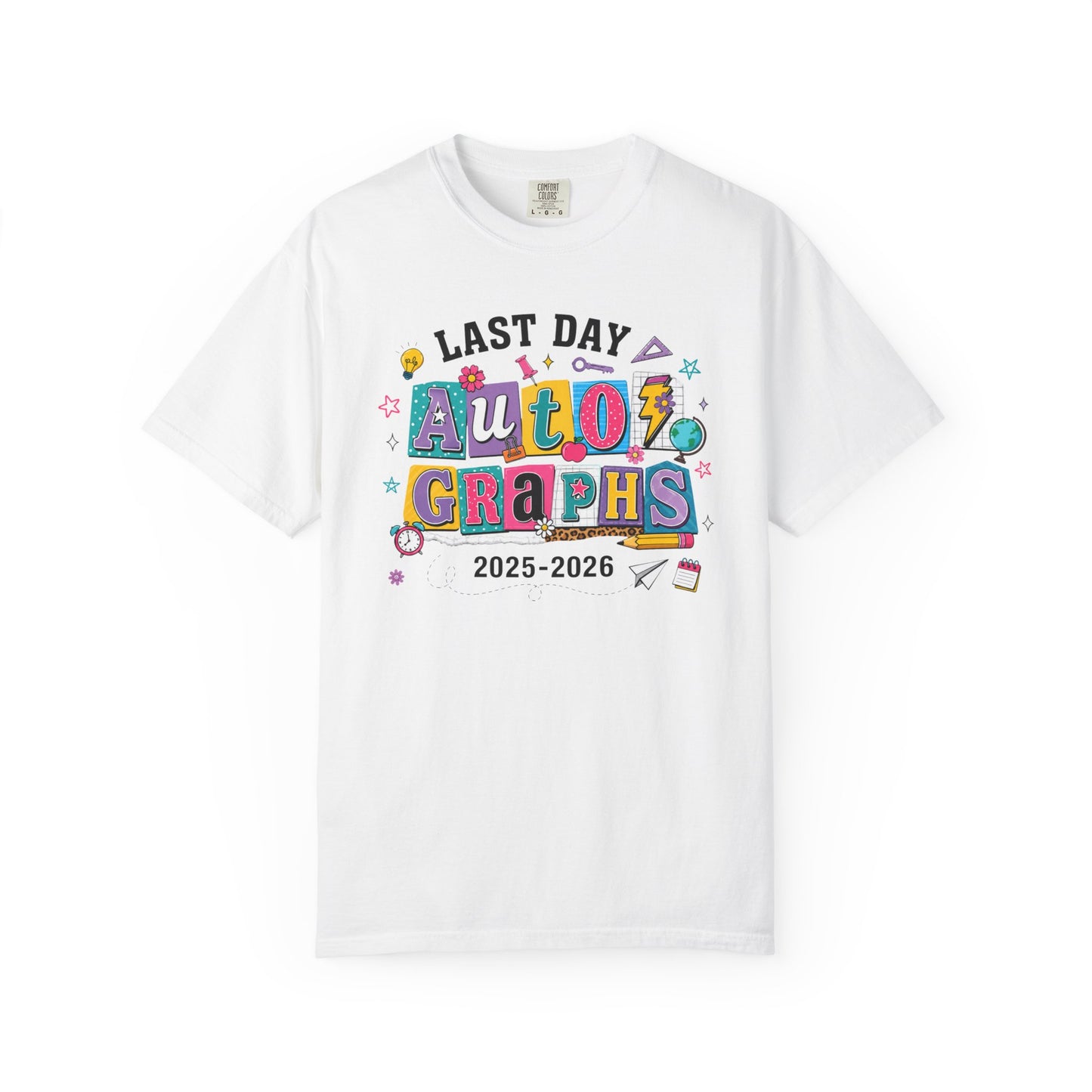 White t-shirt with colorful text 'Last Day Auto Graphs 2025-2026' on a white background