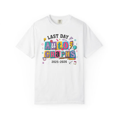 White t-shirt with colorful text 'Last Day Auto Graphs 2025-2026' on a white background