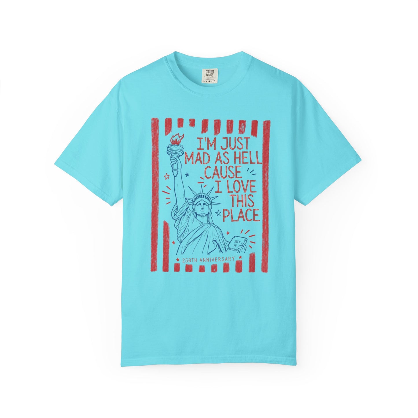 I'm Just Mad as Hell Tee Vintage Statue of Liberty Patriotic T-Shirt – Lagoon Blue