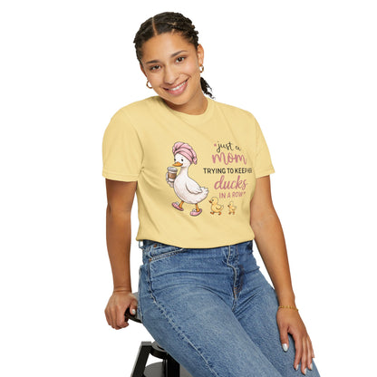 Comfort Colors "Just a Mom Trying to Keep Her Ducks in a Row" shirt