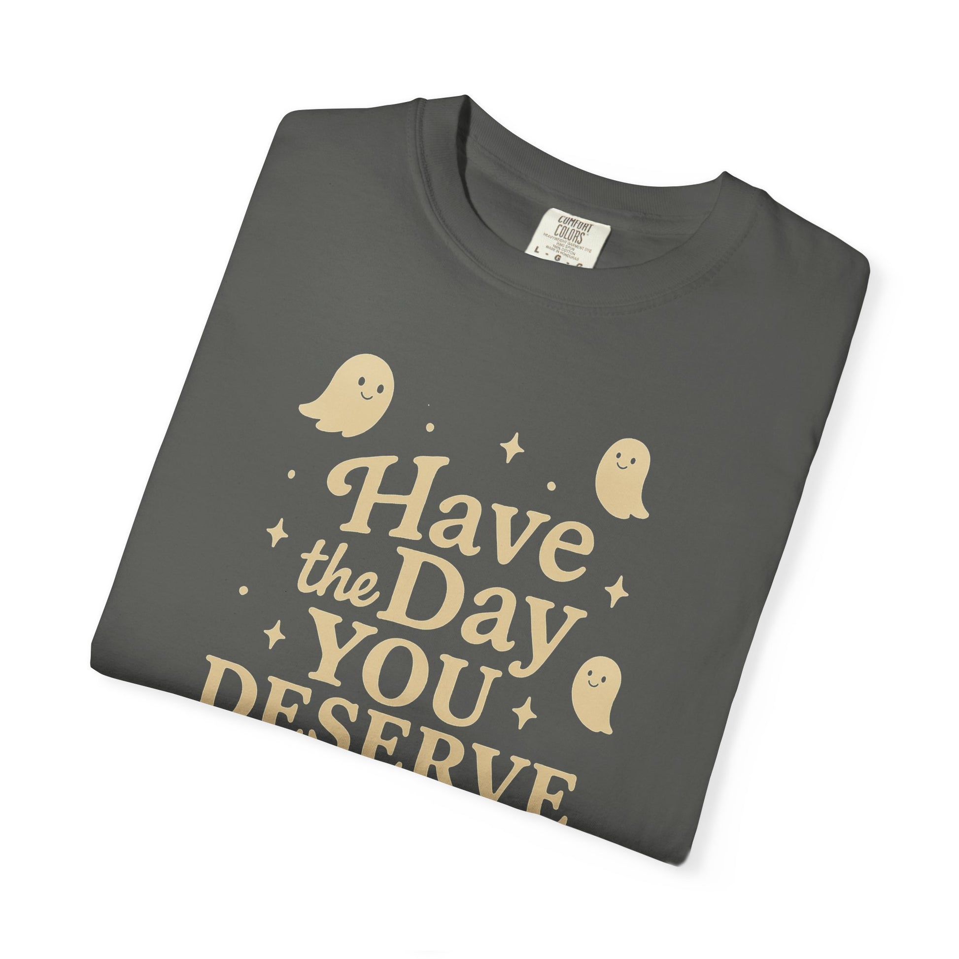 pepper t-shirt with Halloween-themed design and text that says "have the day you deserve" on a white background