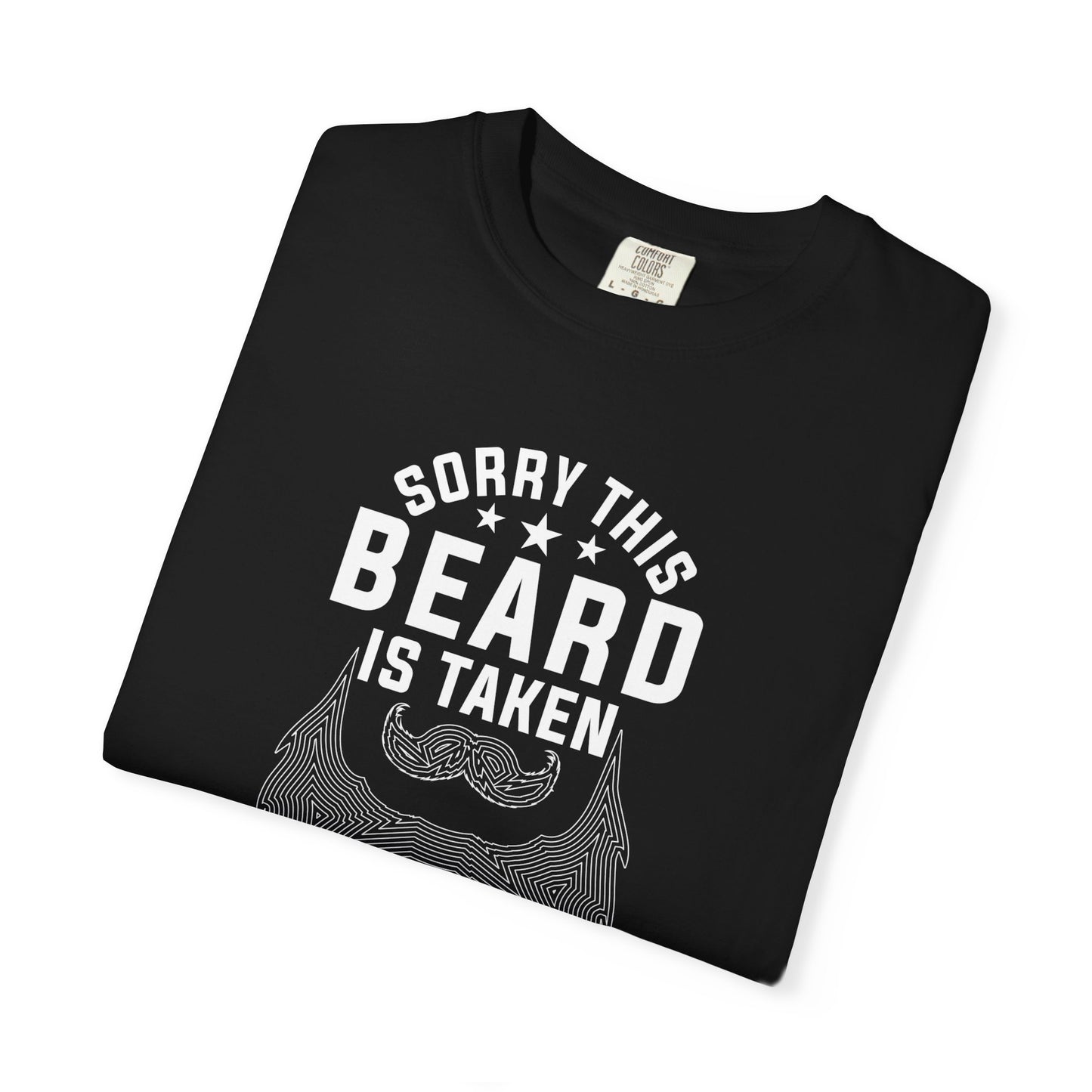 Beard Is Taken T-Shirt — Funny Sorry This Beard Is Taken Graphic Tee
