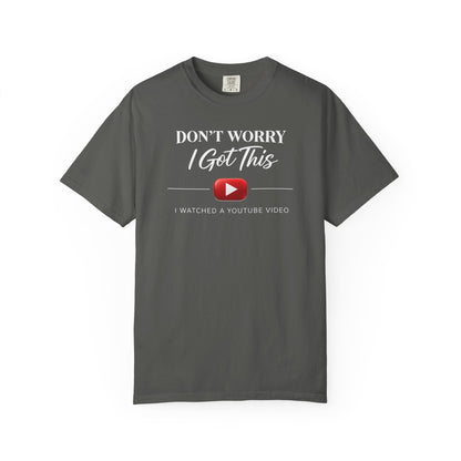 Don't Worry I Got This T-Shirt