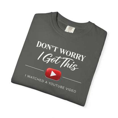 Don't Worry I Got This T-Shirt