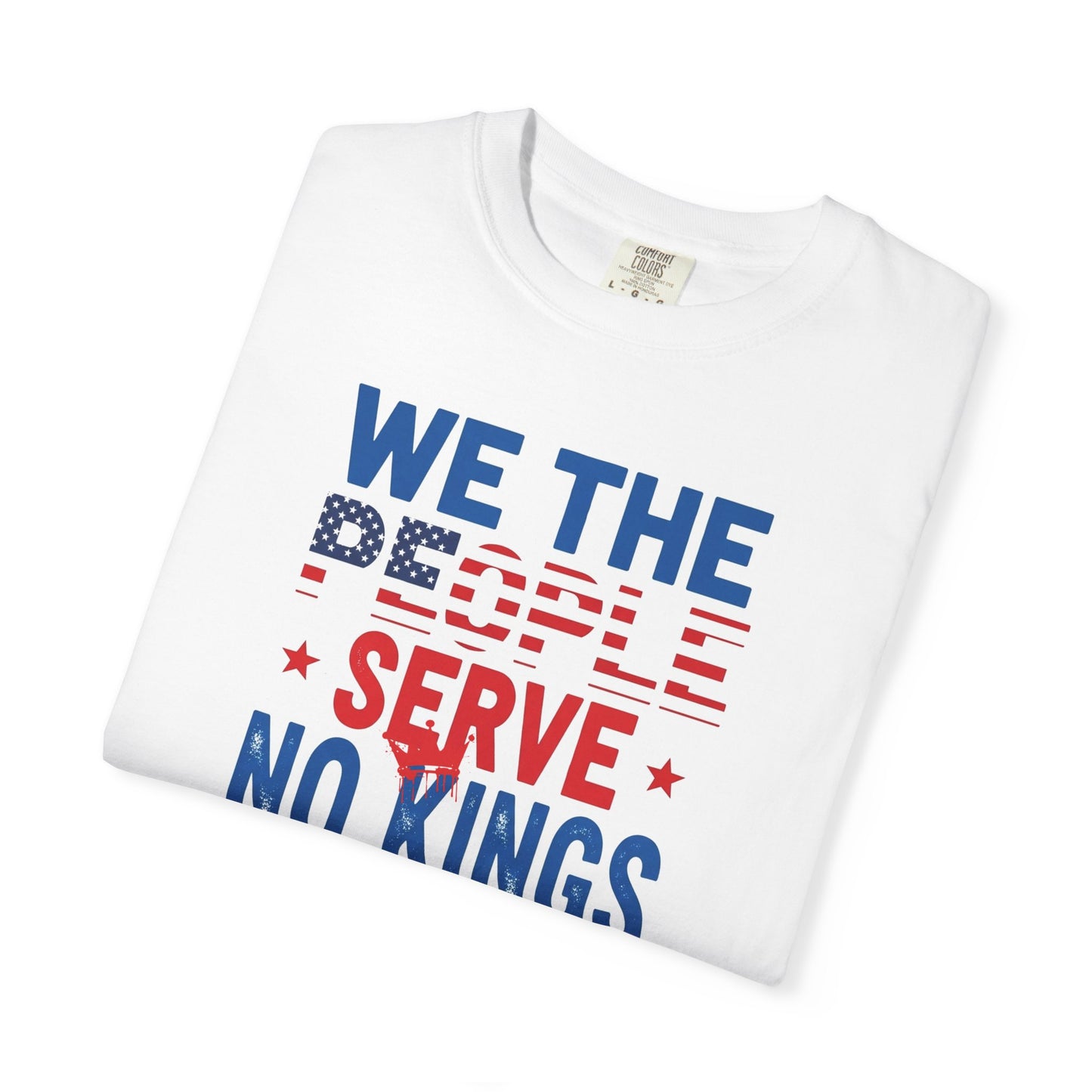 White t-shirt with 'We the People Serve No Kings' text in red, blue, and white on a white background