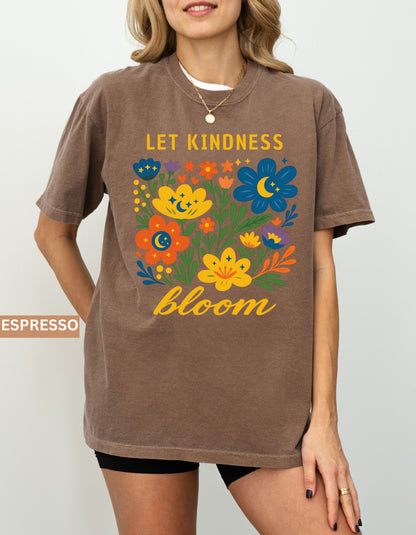 Let Kindness Bloom Comfort Colors® T-Shirt