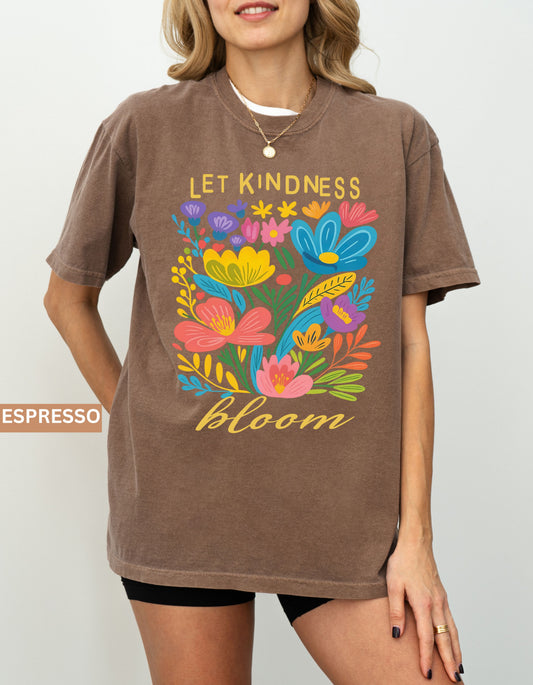 Let Kindness Bloom Comfort Colors® T-Shirt