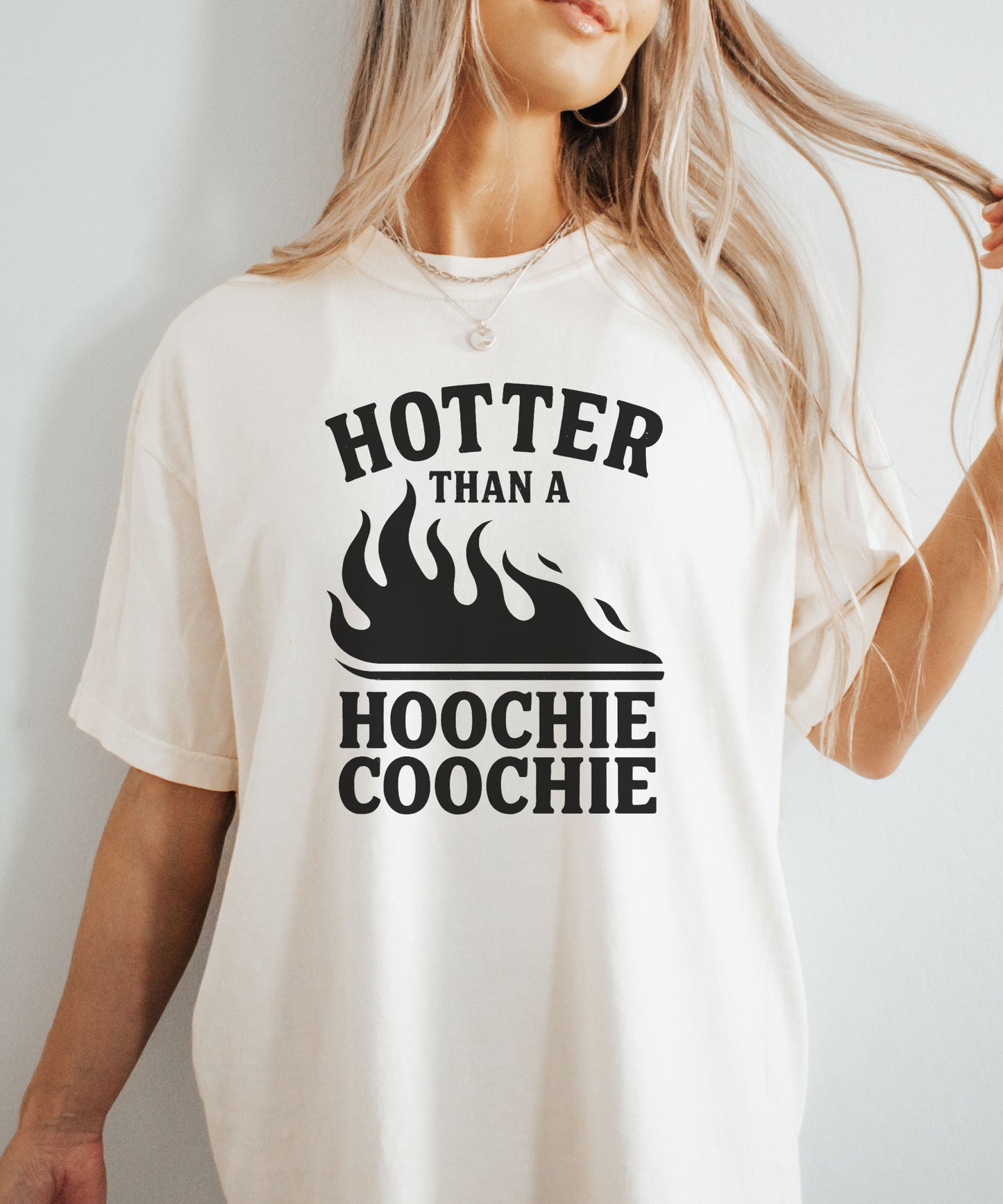 Hotter Than a Hoochie Coochie  Tee Summer Comfort Colors®