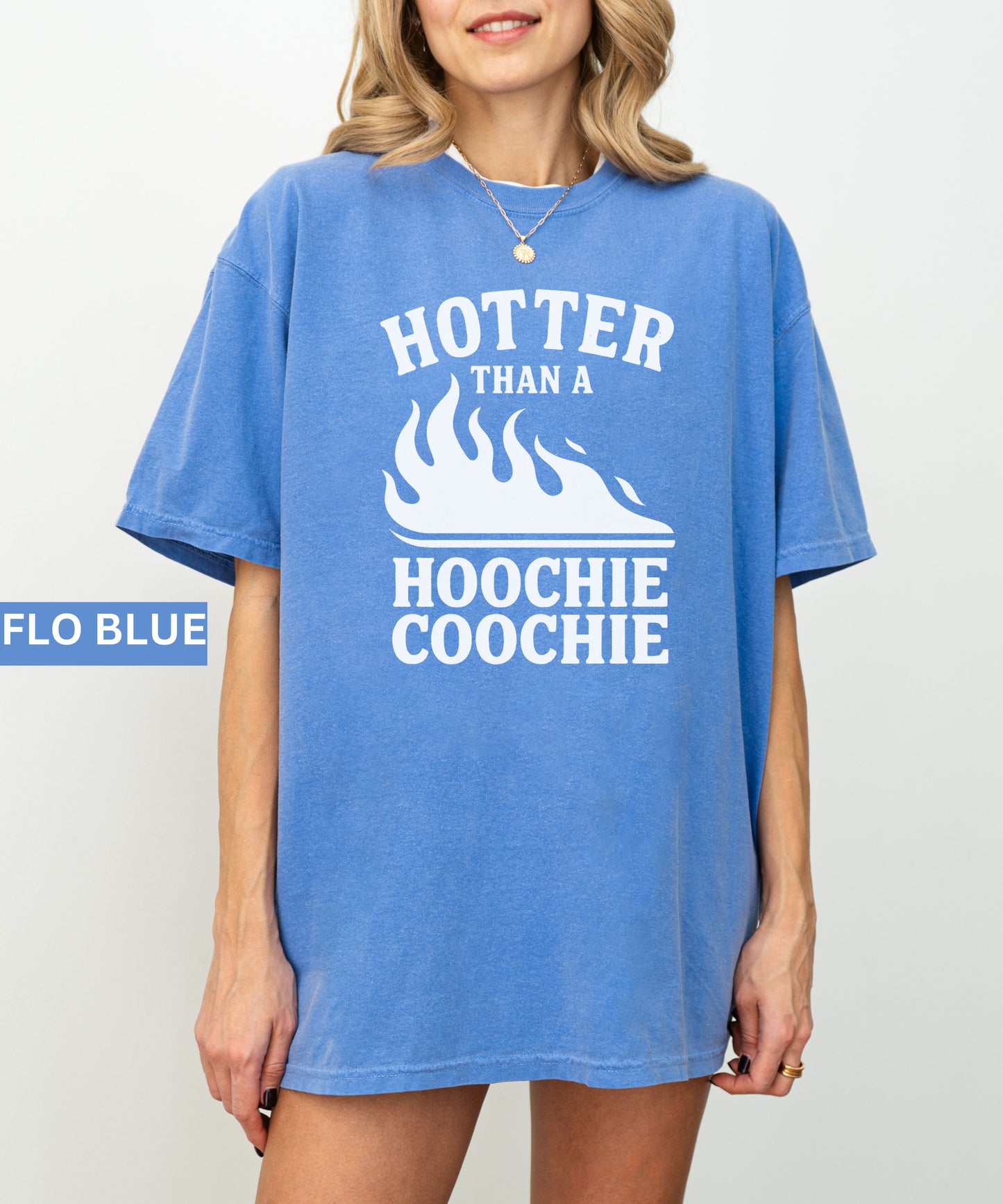 Hotter Than a Hoochie Coochie  Tee Summer Comfort Colors®
