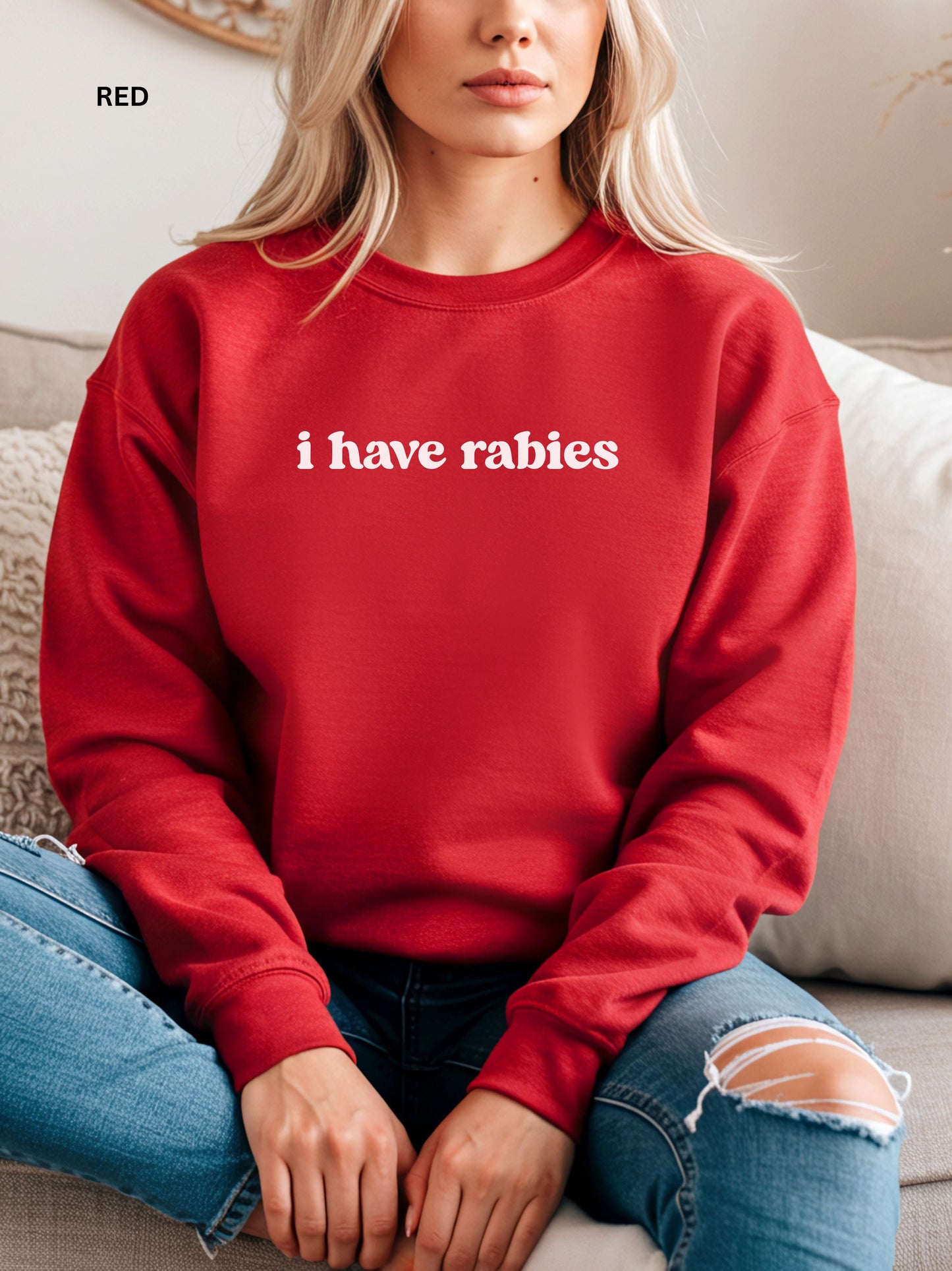 I Have Rabies Sweatshirt
