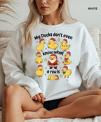 “My Ducks Don’t Even Know What a Row Is” Cozy Holiday sweatshirt