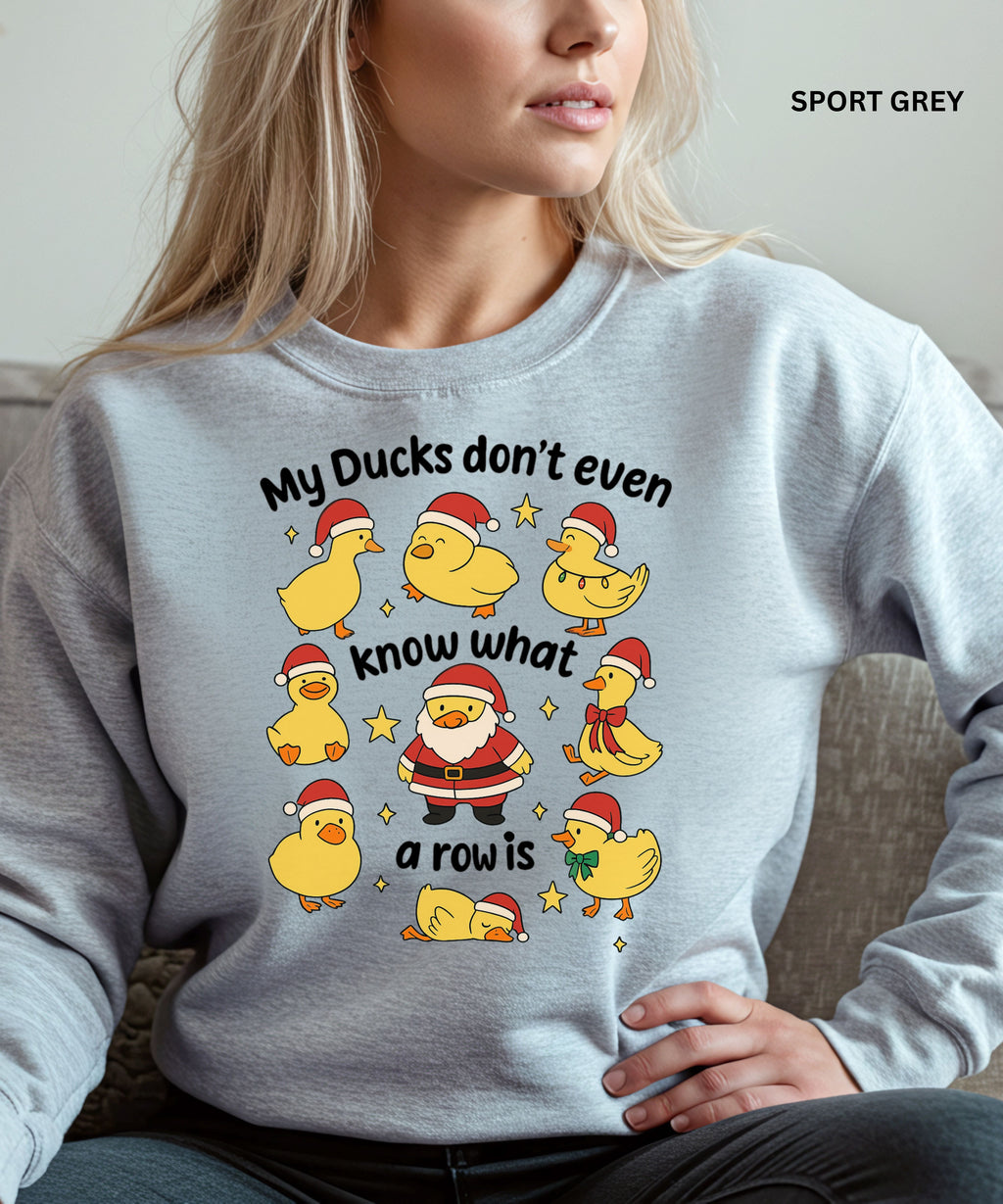 “My Ducks Don’t Even Know What a Row Is” Cozy Holiday sweatshirt