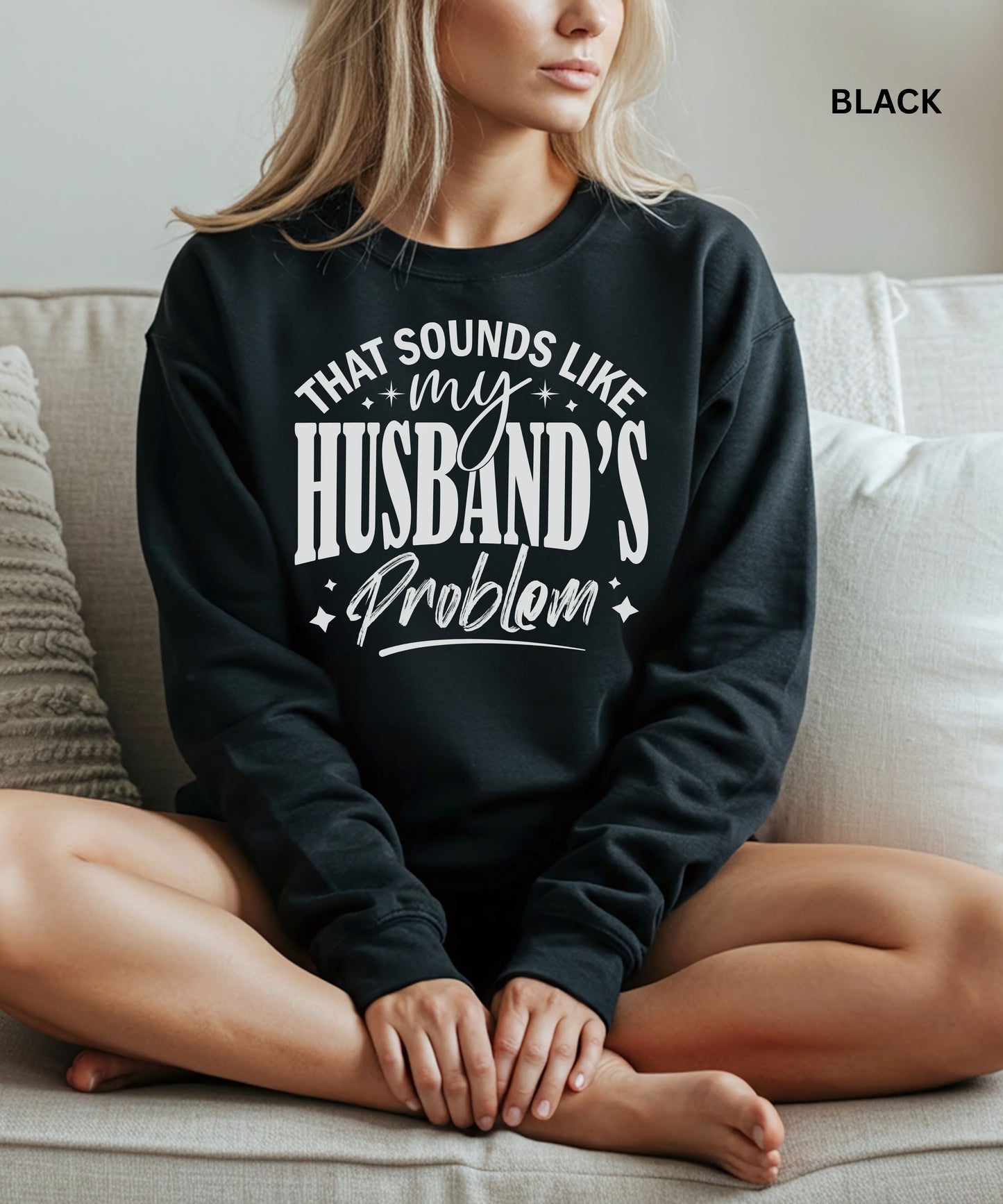 That Sounds Like My Husband’s Problem Sweatshirt