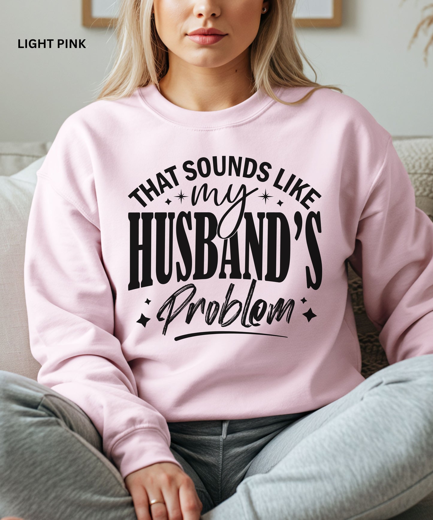 That Sounds Like My Husband’s Problem Sweatshirt