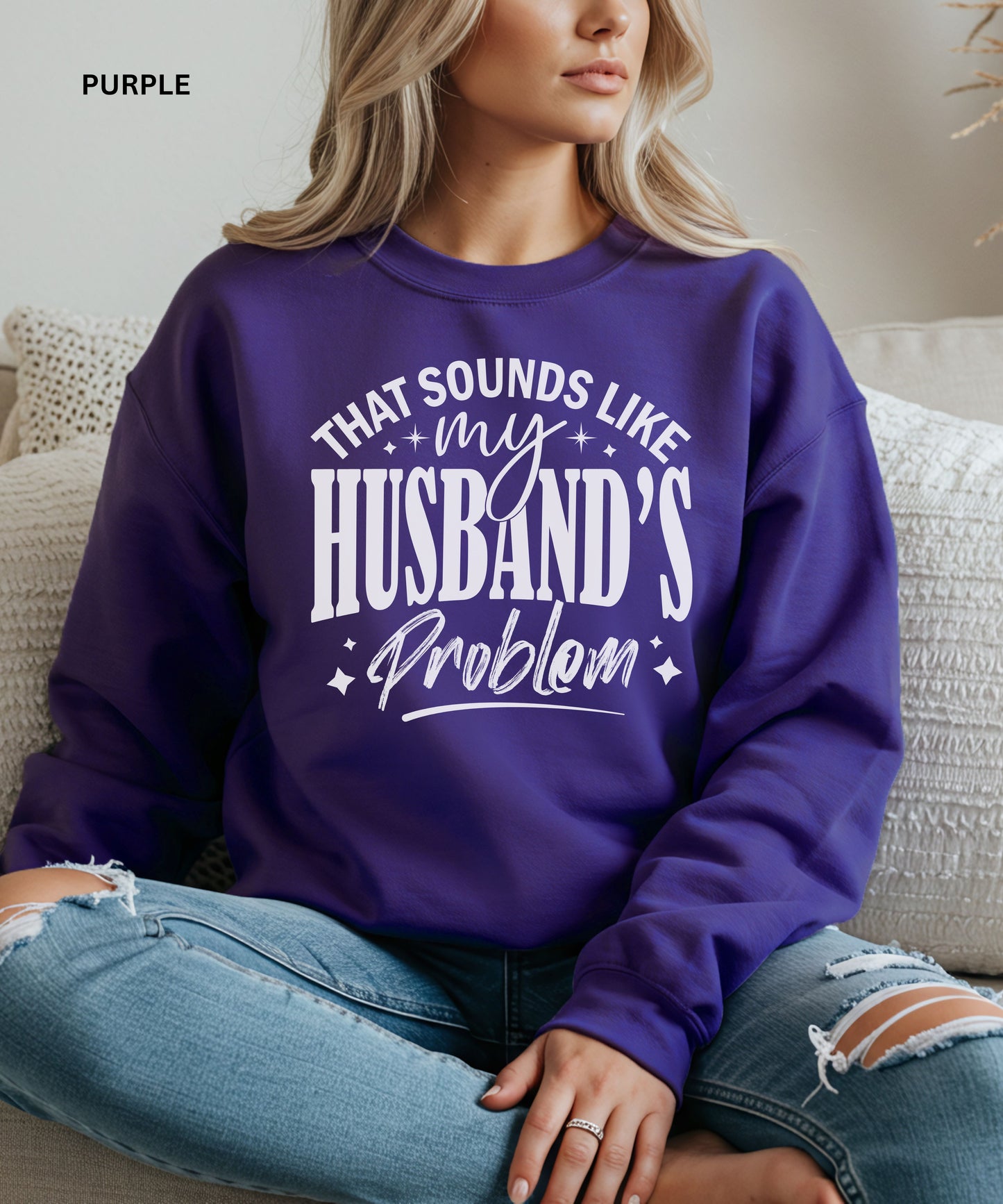 That Sounds Like My Husband’s Problem Sweatshirt