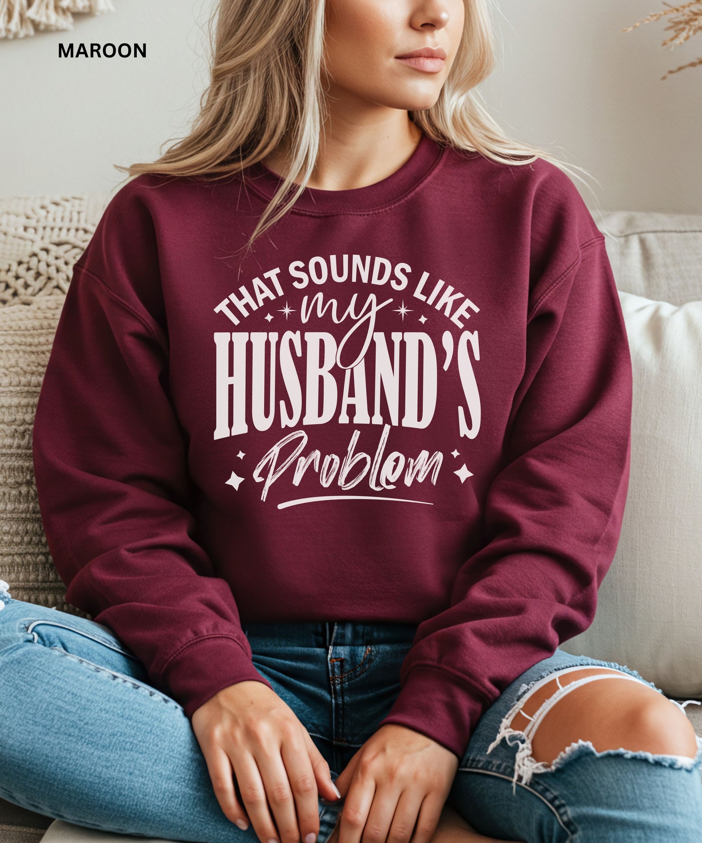 That Sounds Like My Husband’s Problem Sweatshirt