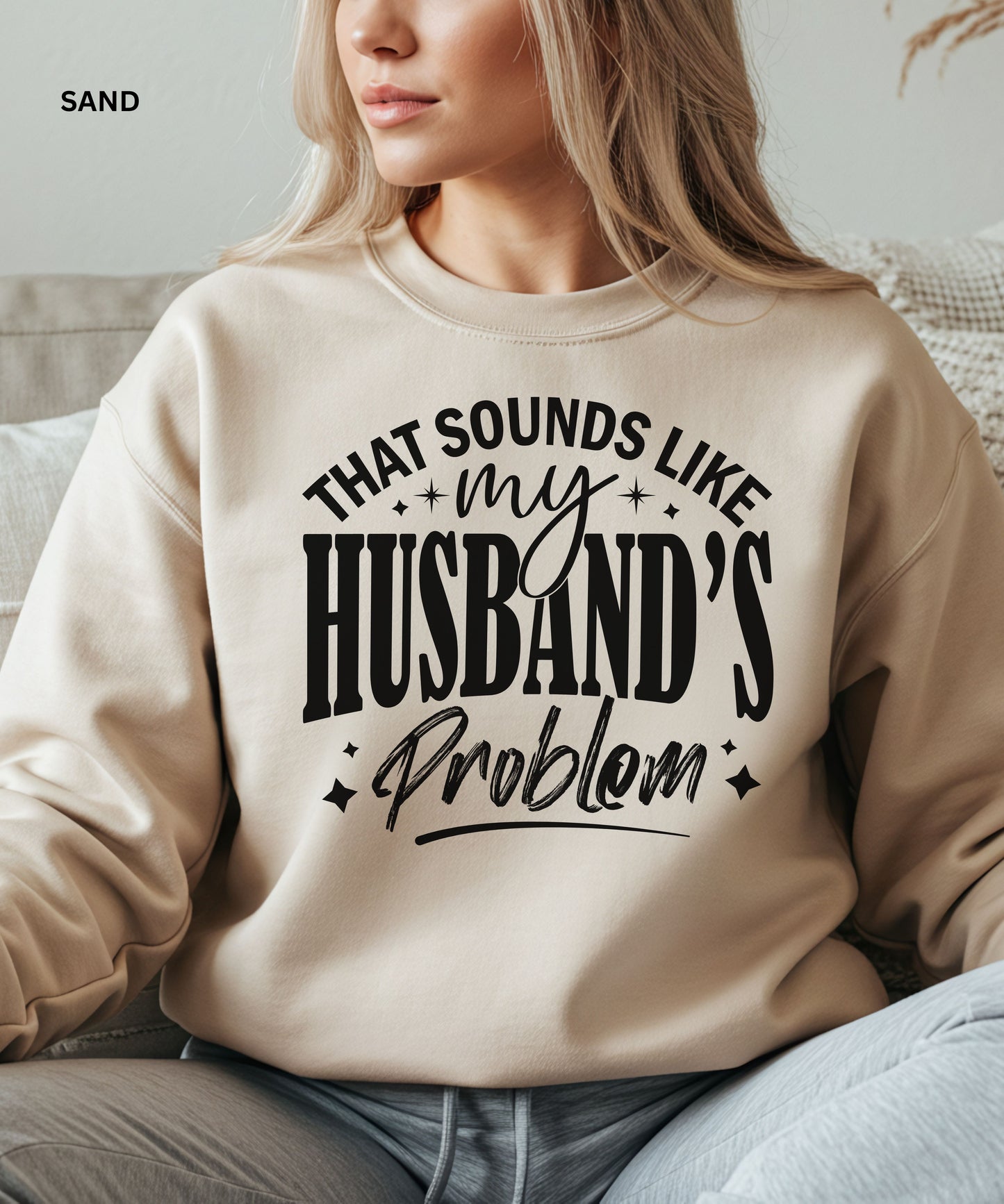 That Sounds Like My Husband’s Problem Sweatshirt