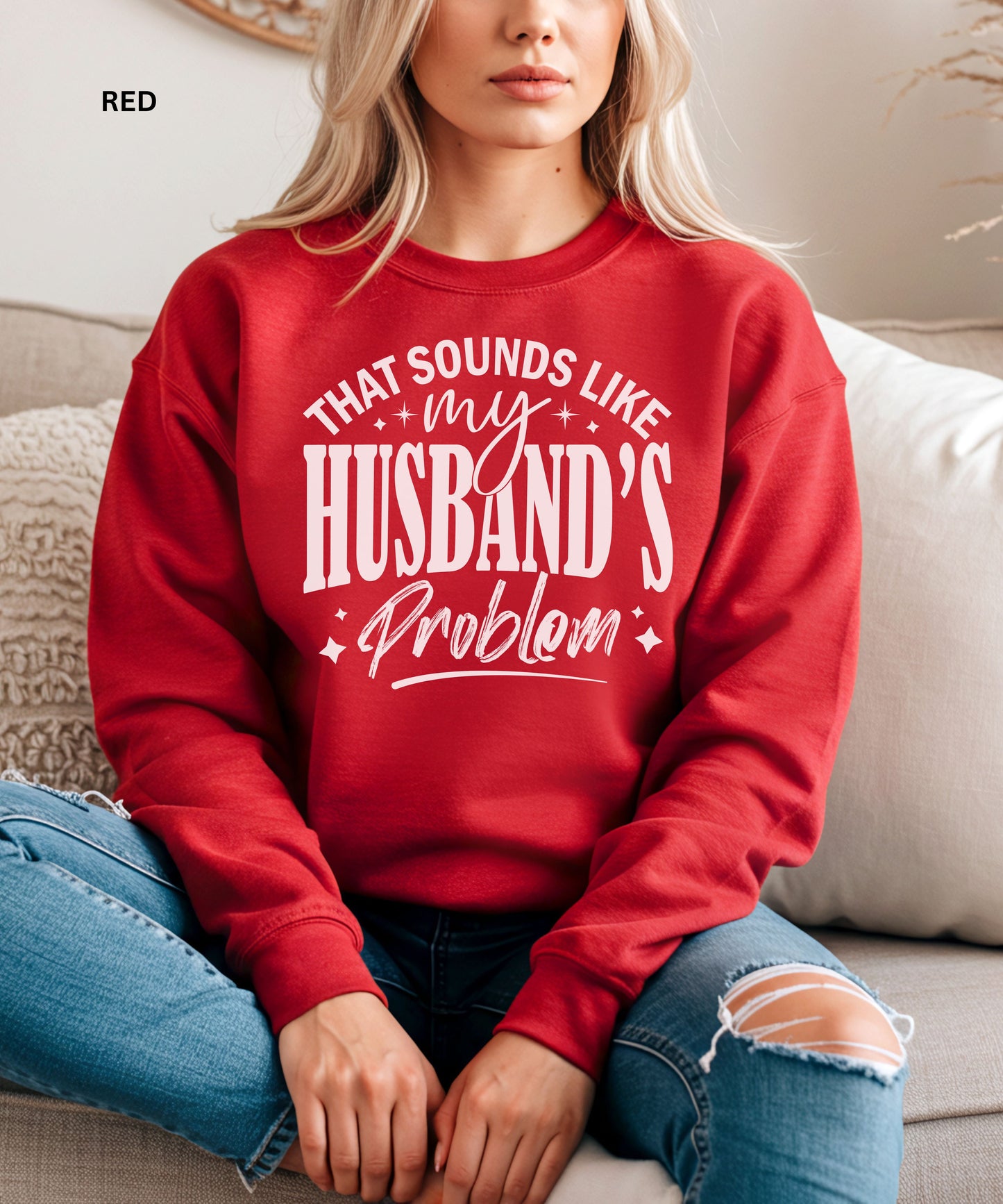 That Sounds Like My Husband’s Problem Sweatshirt
