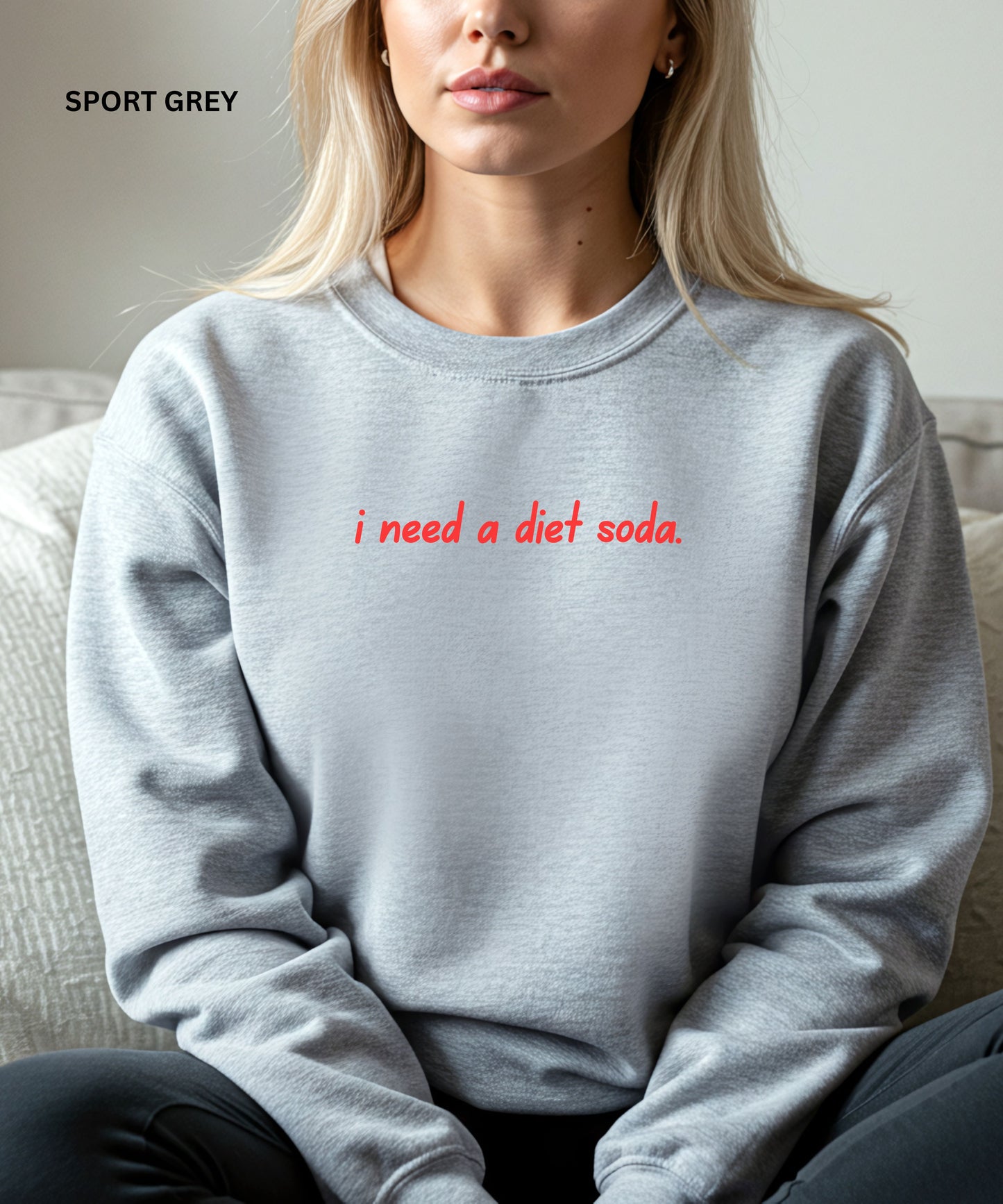 I Need a Diet Soda Sweatshirt