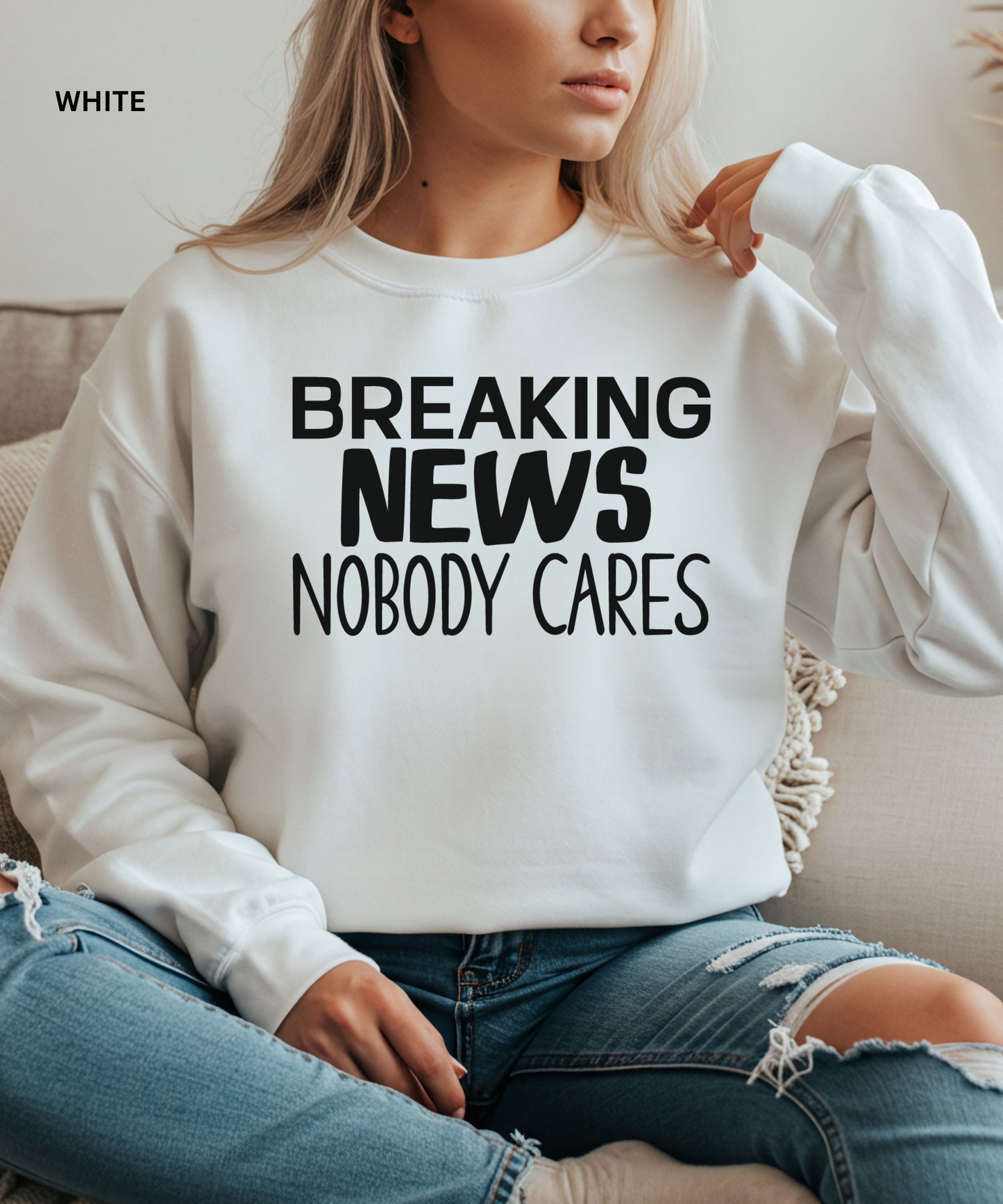 Breaking News Nobody Cares Sweatshirt