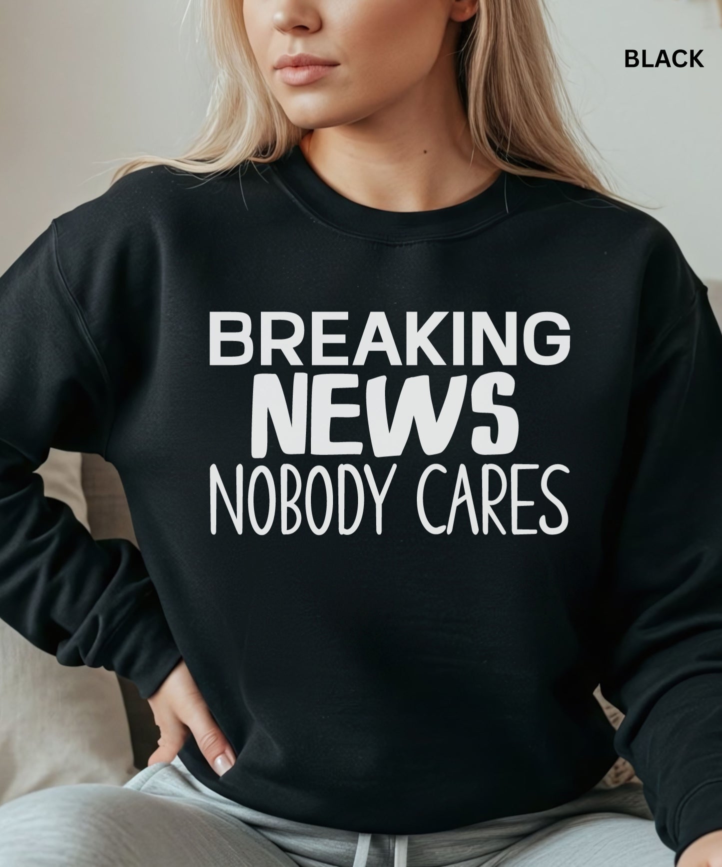 Breaking News Nobody Cares Sweatshirt