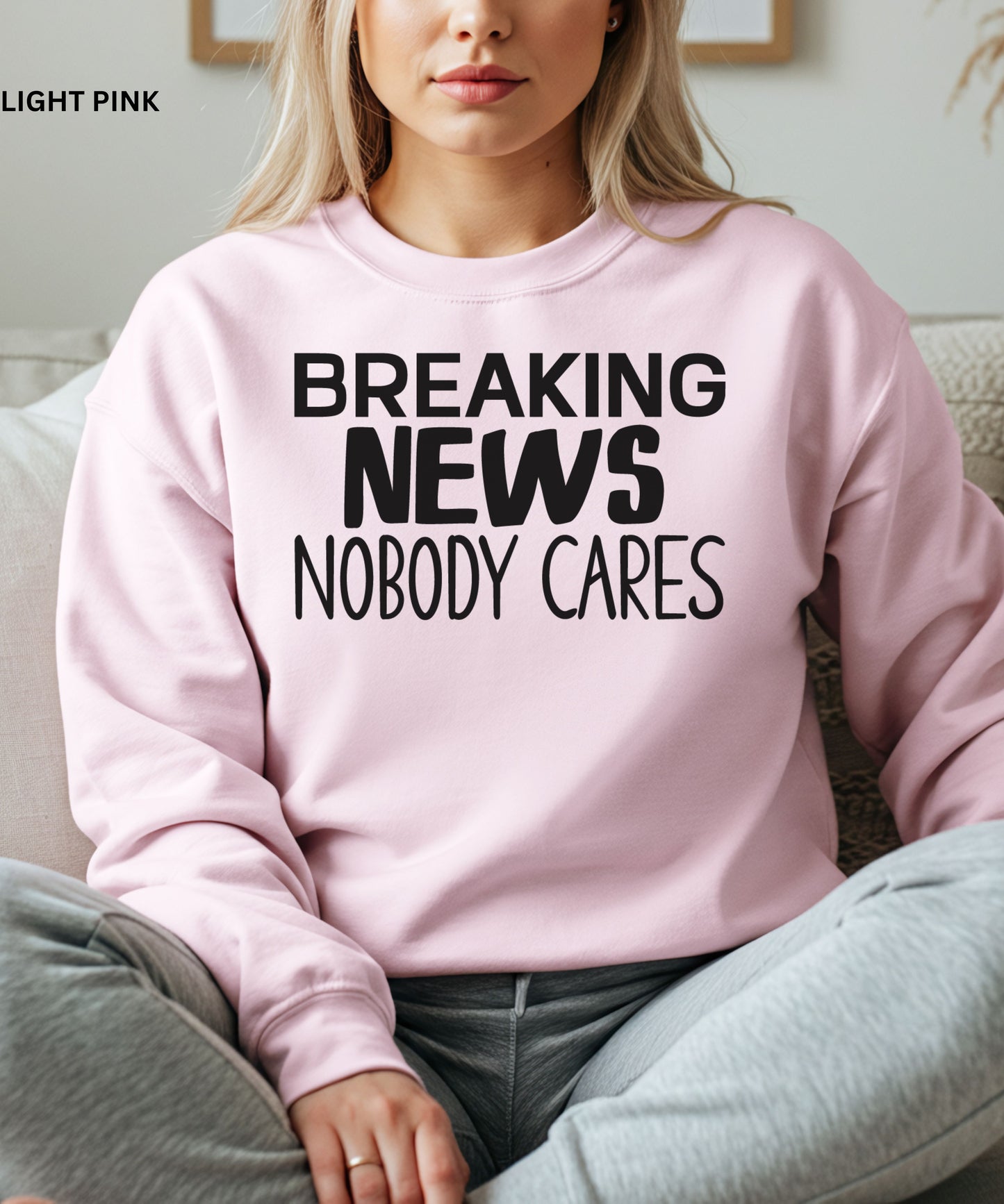 Breaking News Nobody Cares Sweatshirt