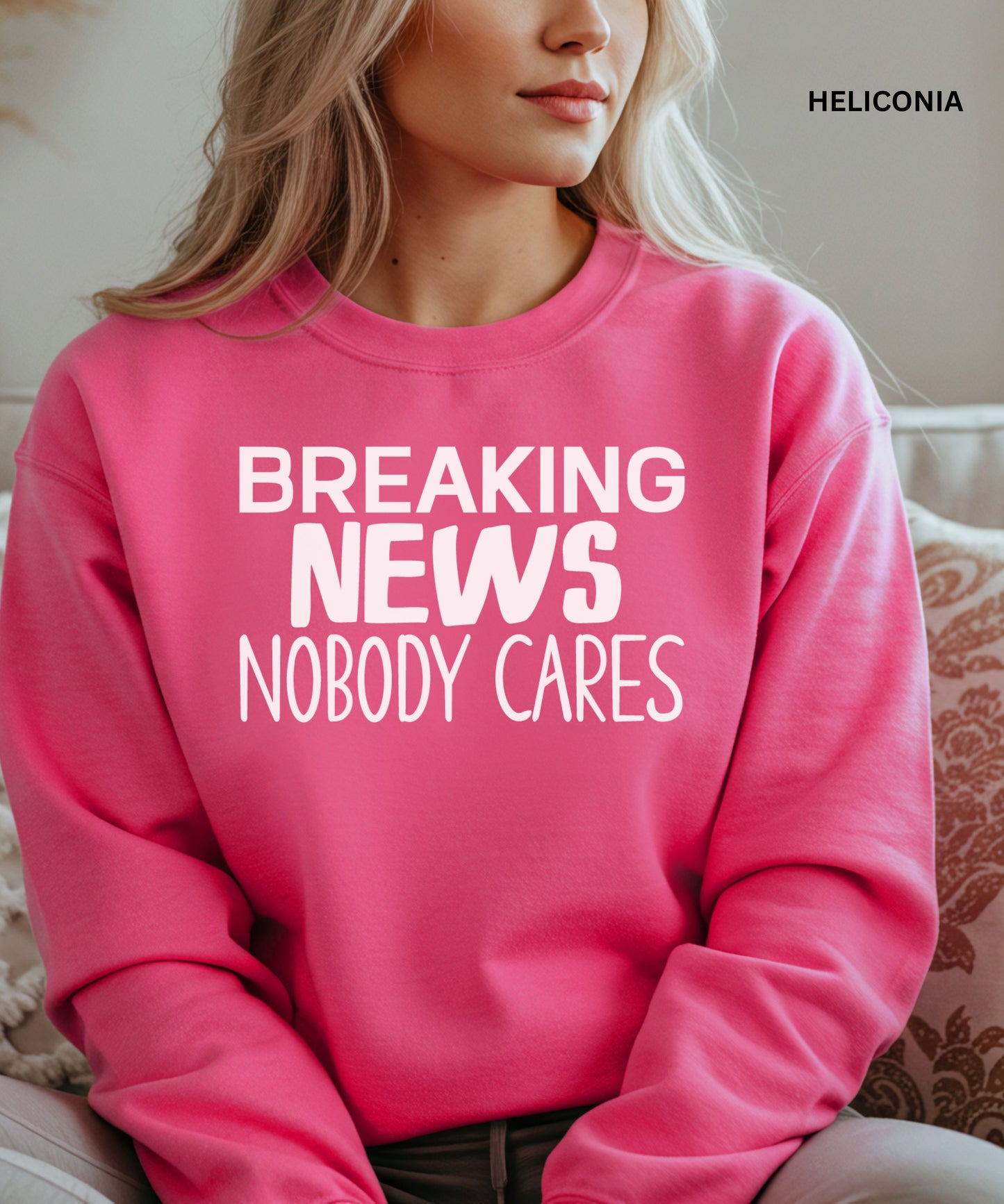 Breaking News Nobody Cares Sweatshirt