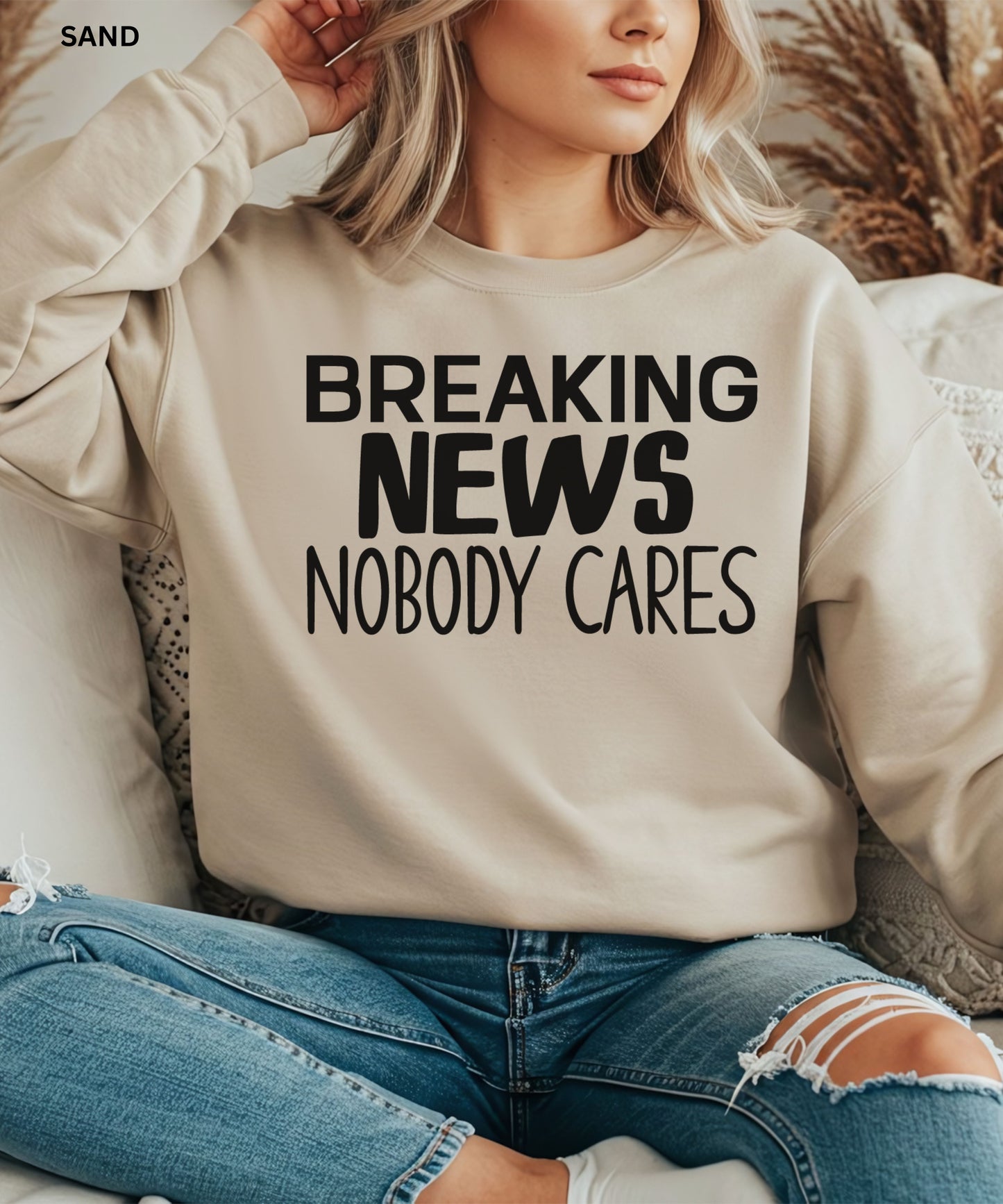 Breaking News Nobody Cares Sweatshirt