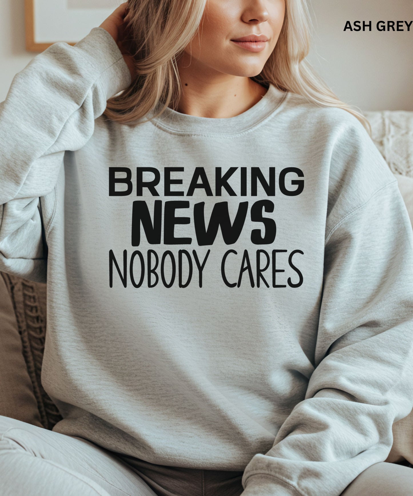 Breaking News Nobody Cares Sweatshirt