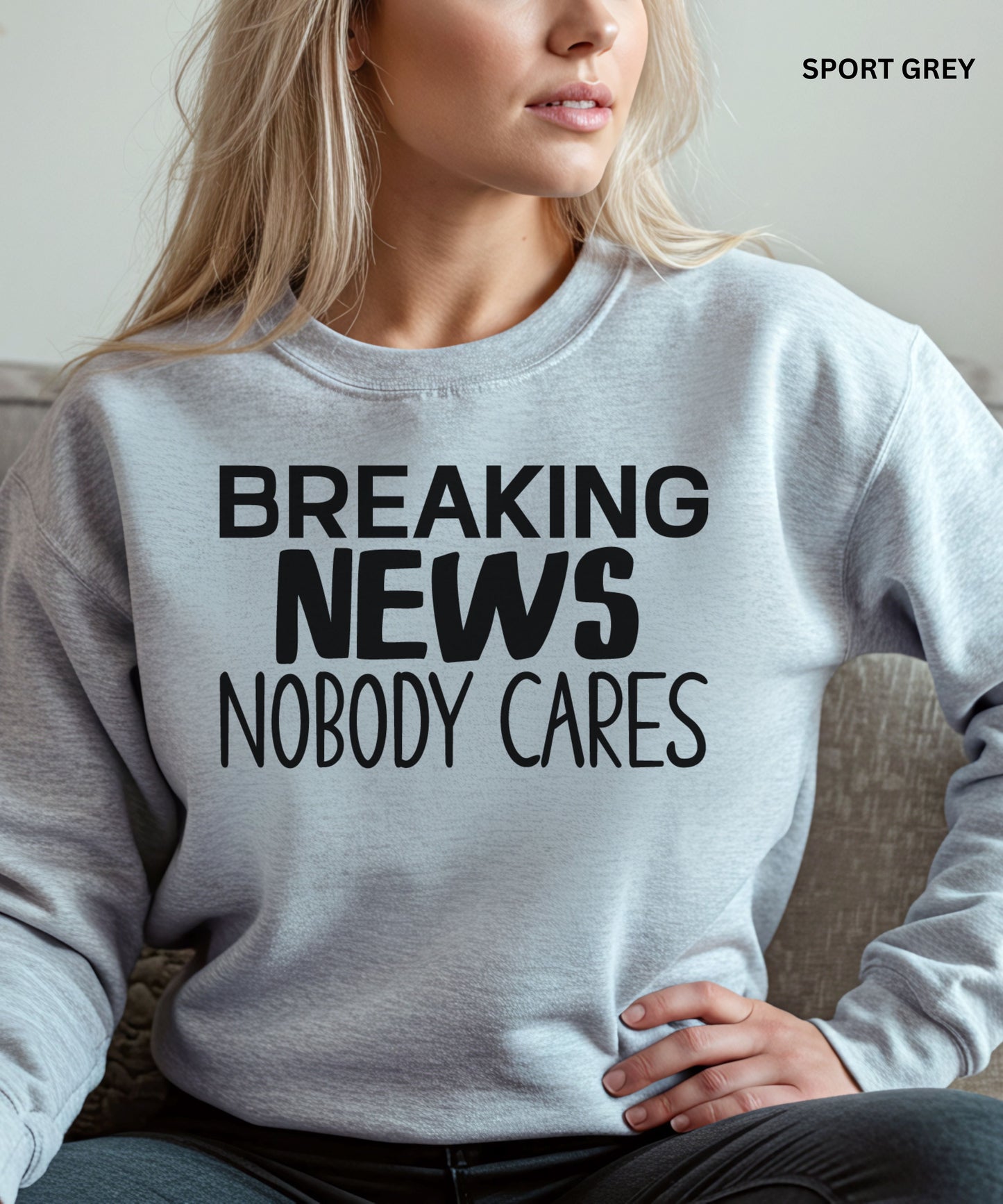 Breaking News Nobody Cares Sweatshirt