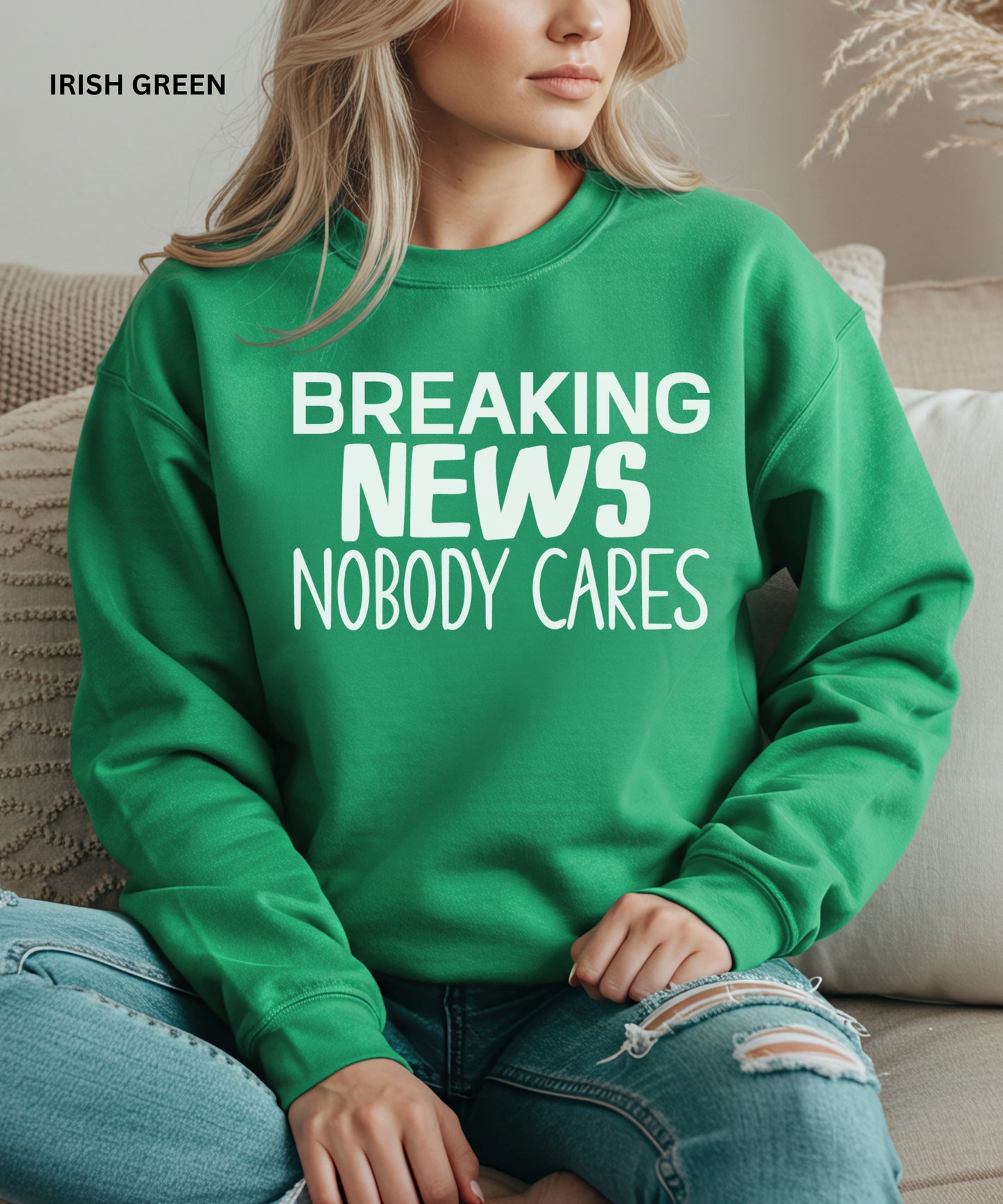 Breaking News Nobody Cares Sweatshirt