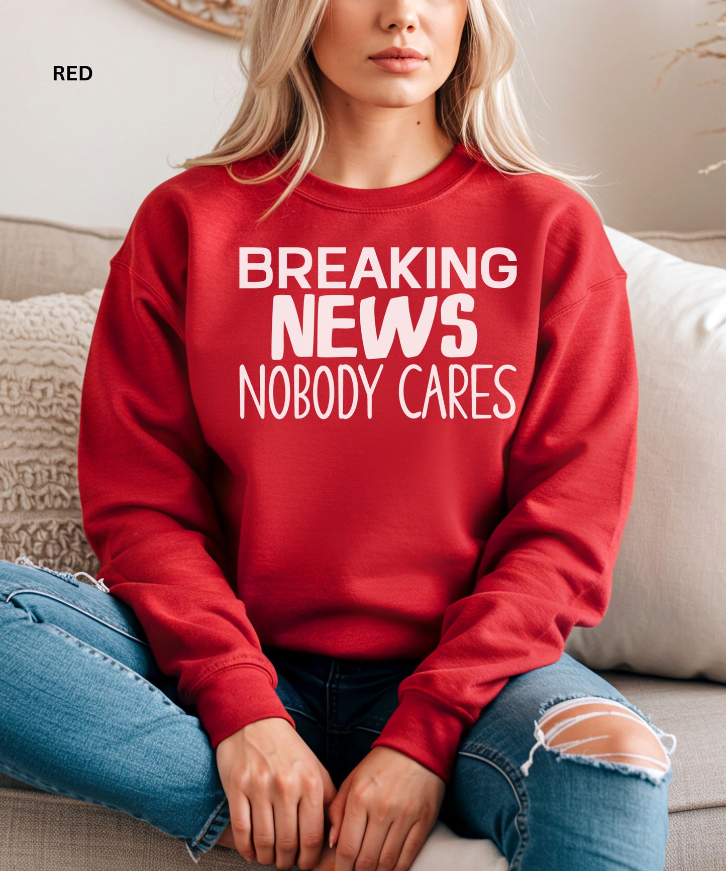 Breaking News Nobody Cares Sweatshirt