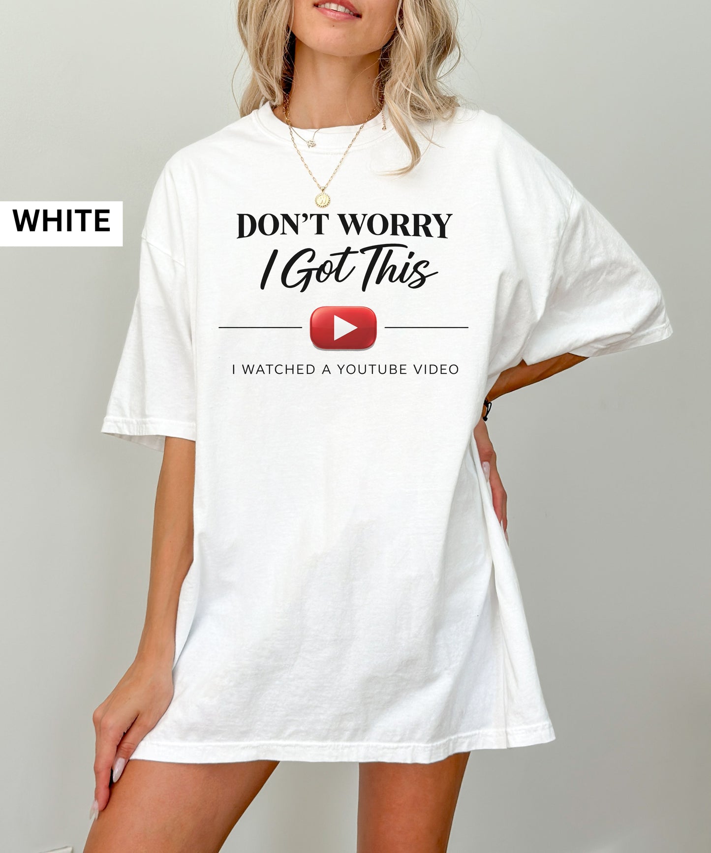 Don't Worry I Got This T-Shirt