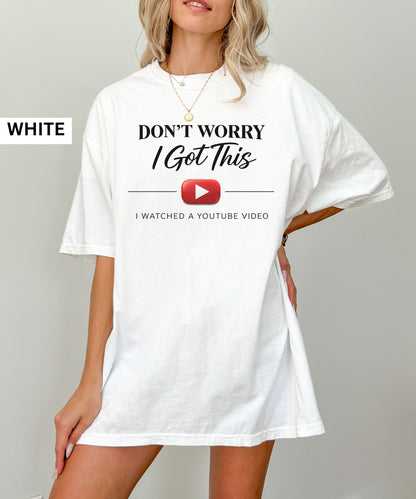 Don't Worry I Got This T-Shirt