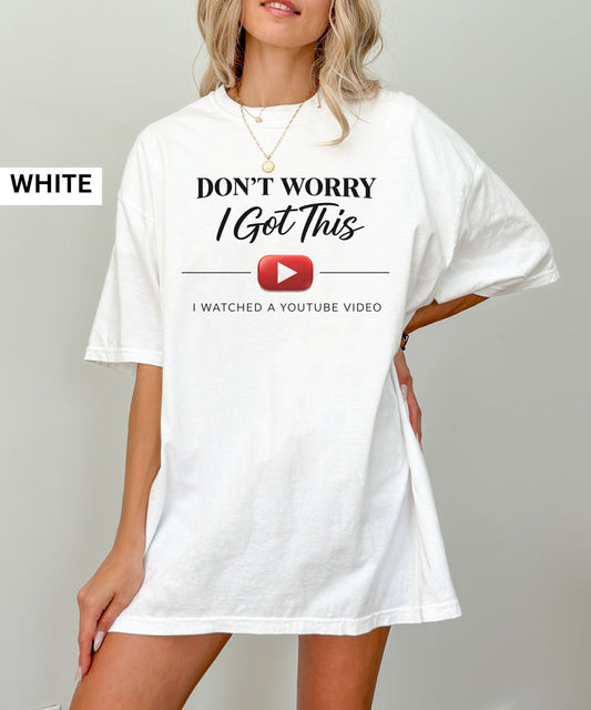 Don't Worry I Got This T-Shirt