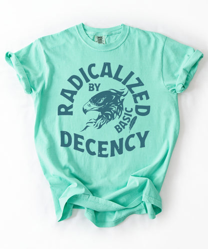 Radicalized by Basic Decency T-Shirt