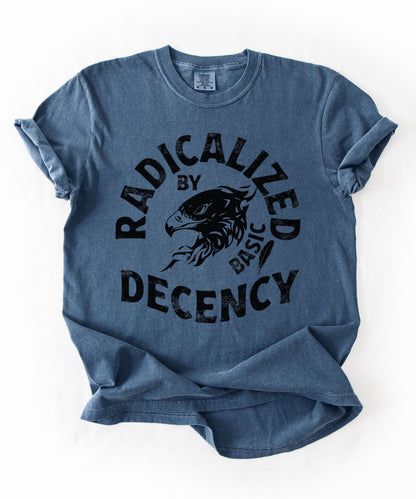 Radicalized by Basic Decency T-Shirt